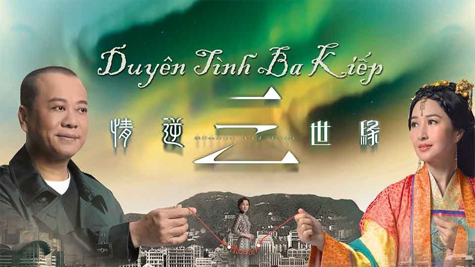 Duyên Tình Ba Kiếp- 情逆三世緣  