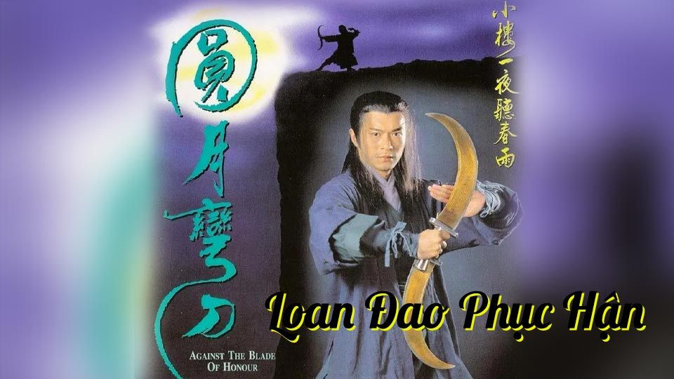 Loan Đao Phục Hận-圓月彎刀