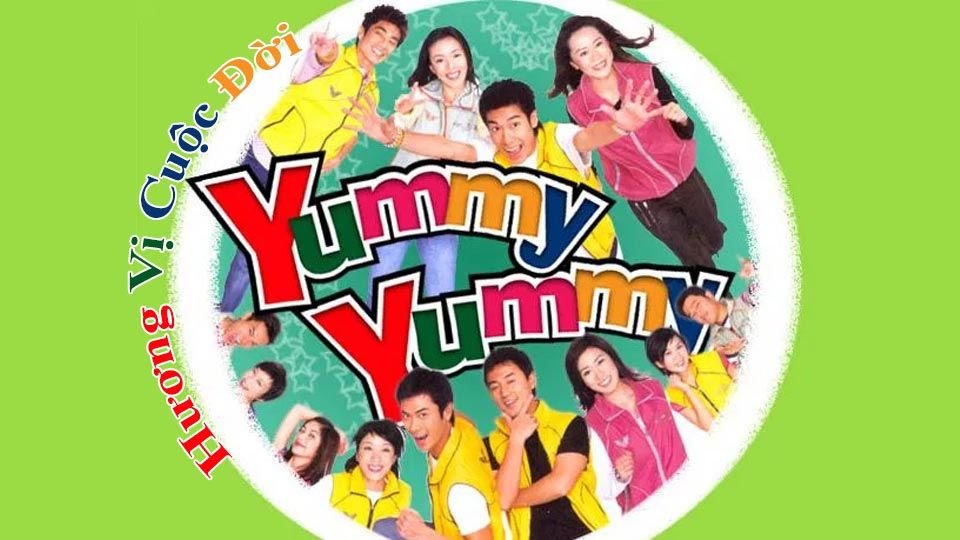 Hương Vị Cuộc Đời-Yummy Yummy