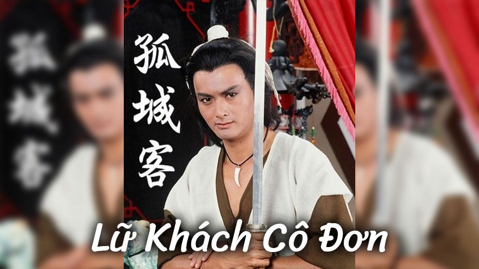 Lữ Khách Cô Đơn-孤城客